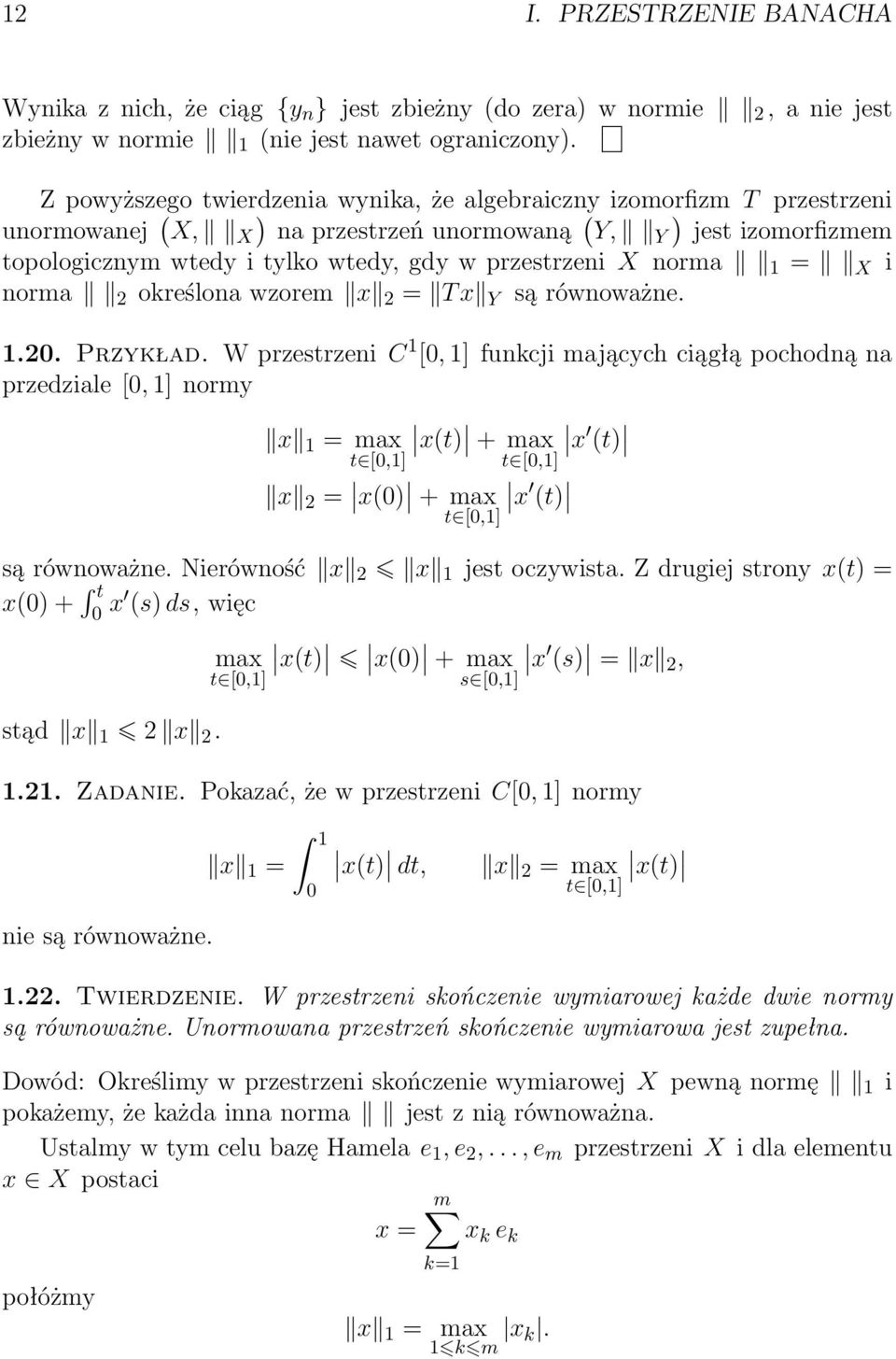 X norma 1 = X i norma 2 określona wzorem x 2 = T x Y są równoważne. 1.2. Przykład.