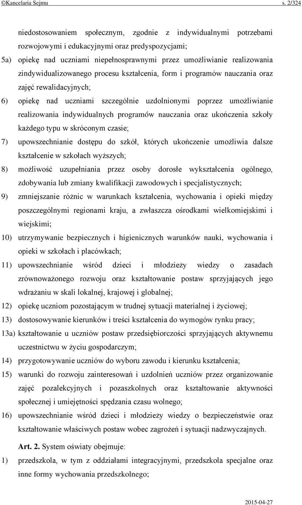 zindywidualizowanego procesu kształcenia, form i programów nauczania oraz zajęć rewalidacyjnych; 6) opiekę nad uczniami szczególnie uzdolnionymi poprzez umożliwianie realizowania indywidualnych