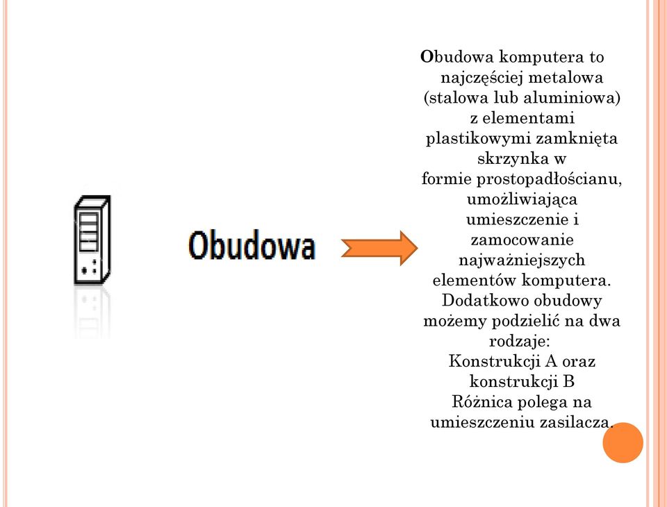 umieszczenie i zamocowanie najważniejszych elementów komputera.