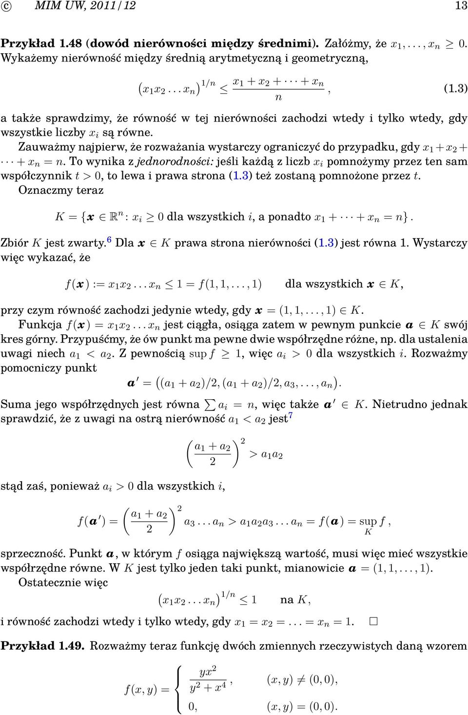 Zauważmy najpierw, że rozważania wystarczy ograniczyć do przypadku, gdy x 1 +x 2 + + x n = n.