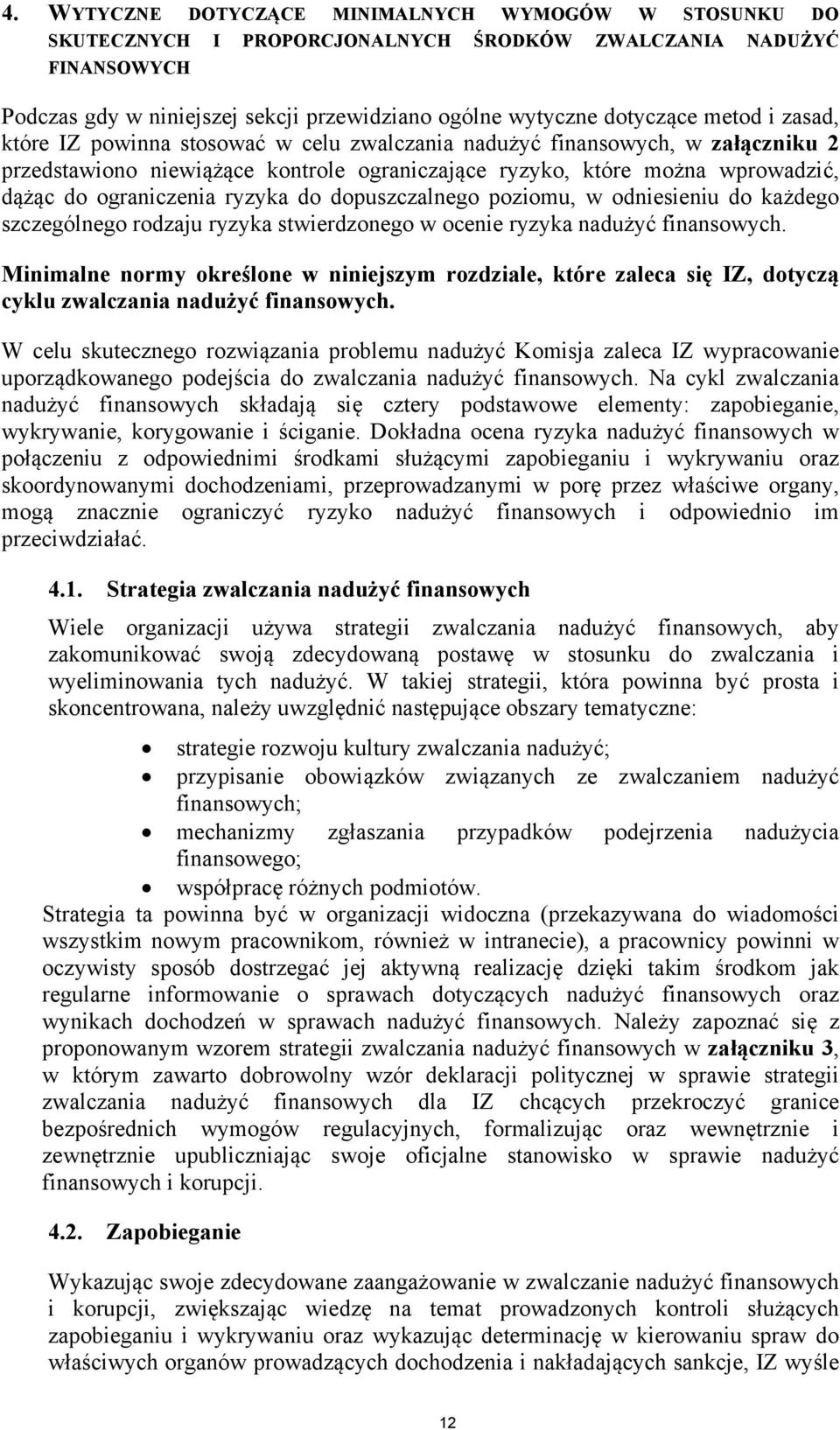 ryzyka do dopuszczalnego poziomu, w odniesieniu do każdego szczególnego rodzaju ryzyka stwierdzonego w ocenie ryzyka nadużyć finansowych.