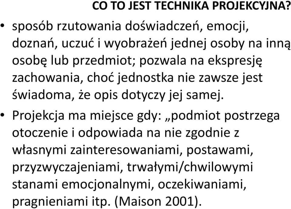 ekspresję zachowania, choć jednostka nie zawsze jest świadoma, że opis dotyczy jej samej.