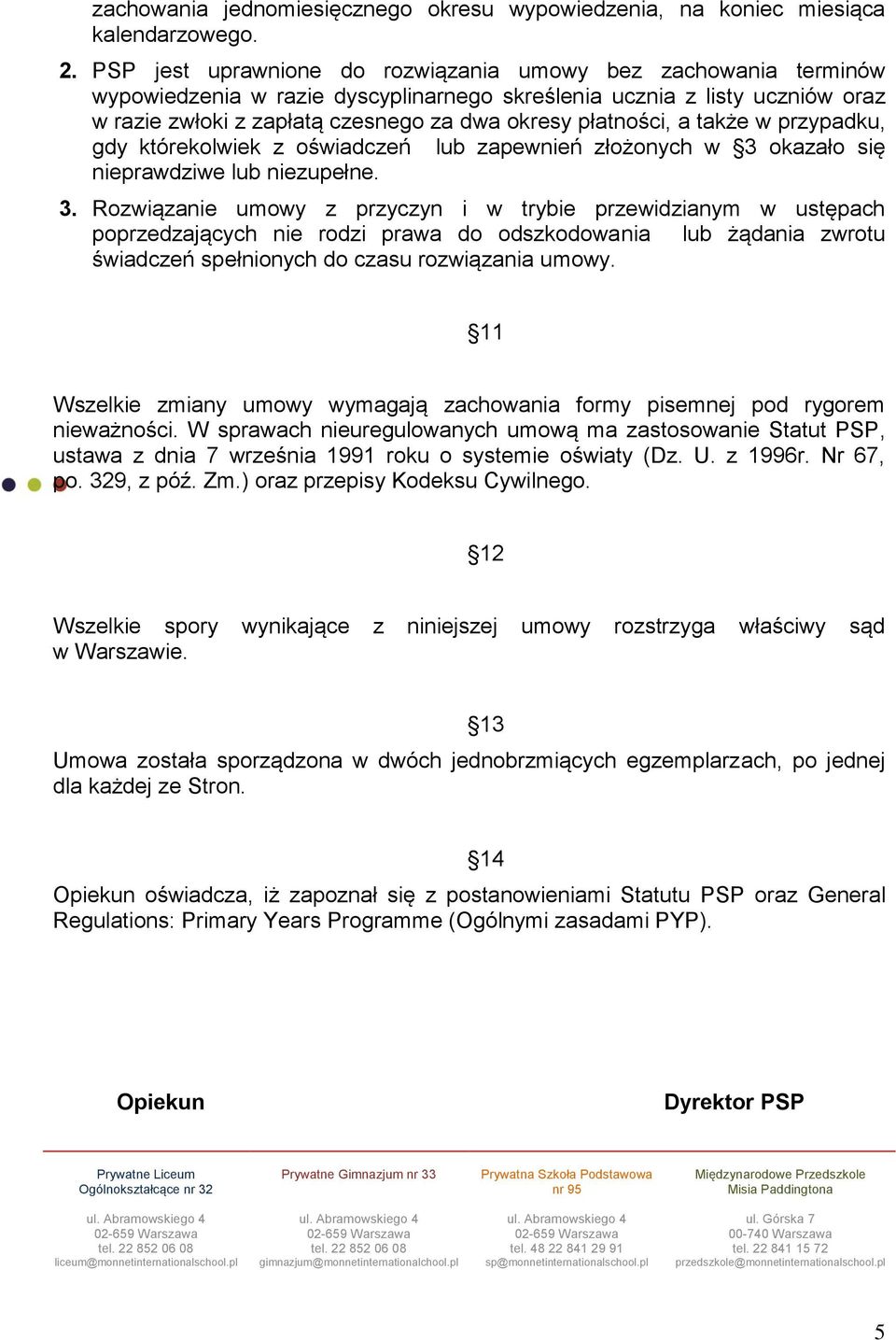 płatności, a także w przypadku, gdy którekolwiek z oświadczeń lub zapewnień złożonych w 3 