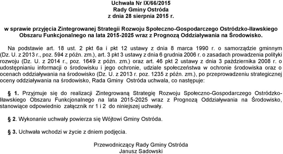 2 pkt 6a i pkt 12 ustawy z dnia 8 marca 1990 r. o samorządzie gminnym (Dz. U. z 2013 r., poz. 594 z późn. zm.), art. 3 pkt 3 ustawy z dnia 6 grudnia 2006 r.