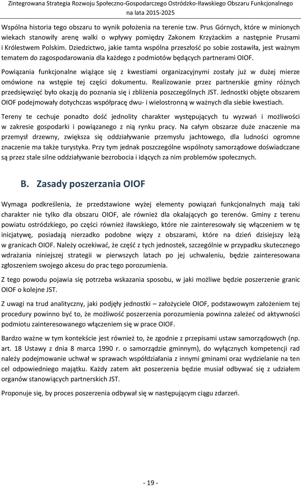 Dziedzictwo, jakie tamta wspólna przeszłość po sobie zostawiła, jest ważnym tematem do zagospodarowania dla każdego z podmiotów będących partnerami OIOF.