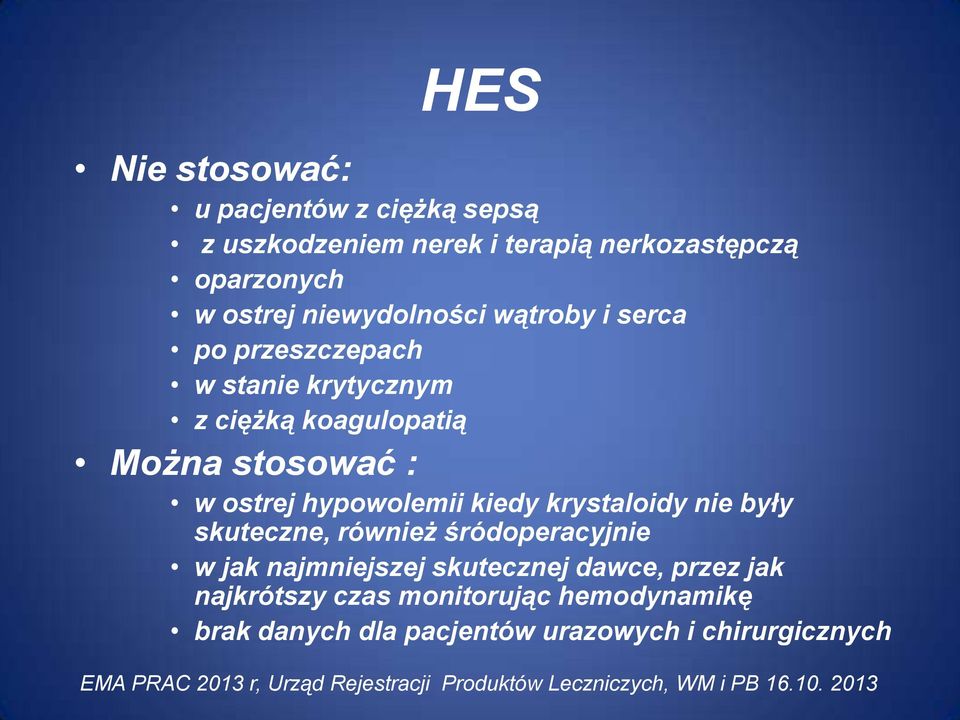 krystaloidy nie były skuteczne, również śródoperacyjnie w jak najmniejszej skutecznej dawce, przez jak najkrótszy czas