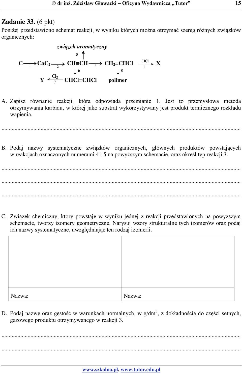 polimer 7 HCl 4 A. Zapisz równanie reakcji, która odpowiada przemianie 1.