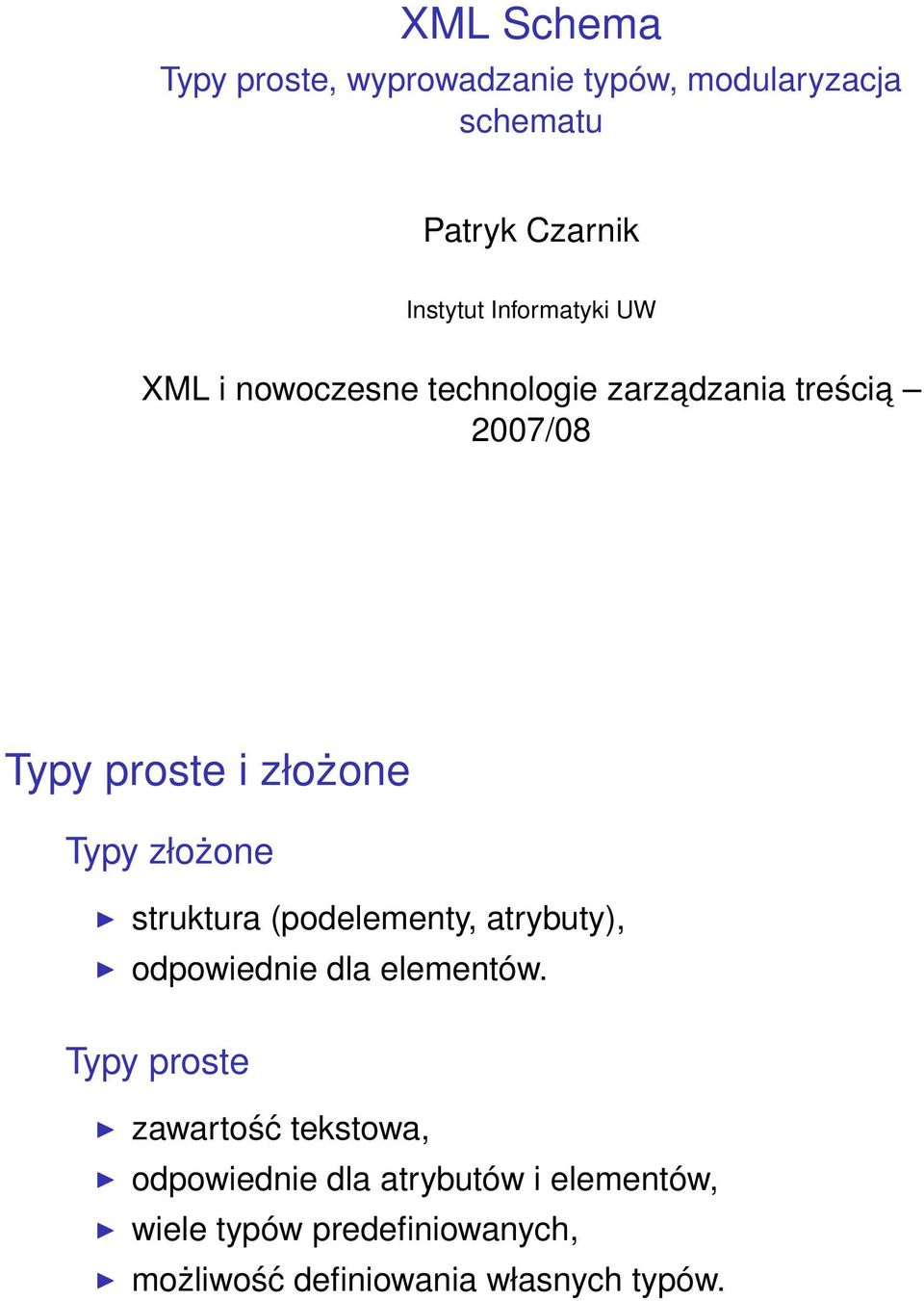 złożone struktura (podelementy, atrybuty), odpowiednie dla elementów.