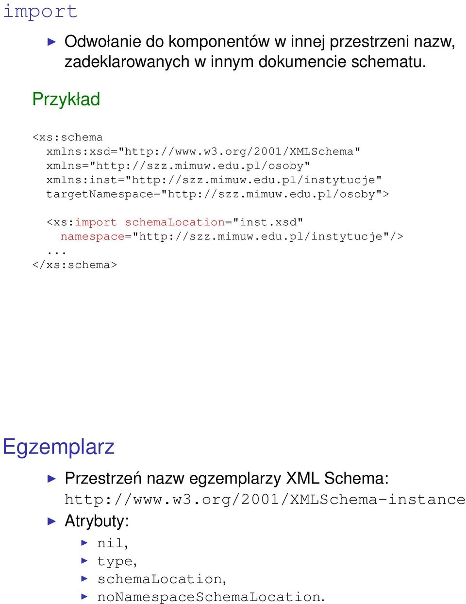 mimuw.edu.pl/osoby"> <xs:import schemalocation="inst.xsd" namespace="http://szz.mimuw.edu.pl/instytucje"/>.