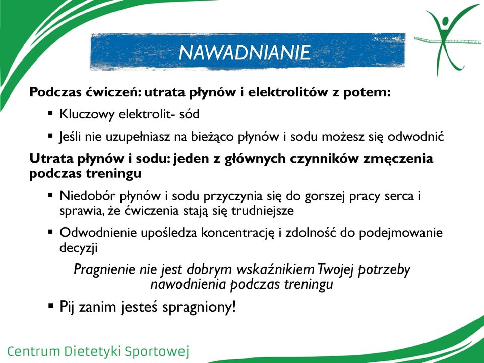 sodu przyczynia się do gorszej pracy serca i sprawia, że ćwiczenia stają się trudniejsze Odwodnienie upośledza koncentrację i