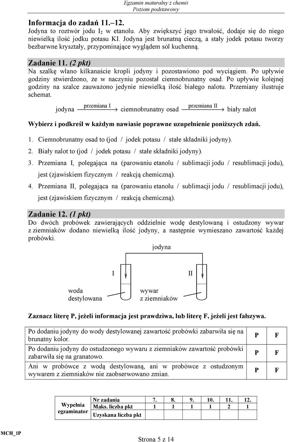 (2 pkt) Na szalkę wlano kilkanaście kropli jodyny i pozostawiono pod wyciągiem. Po upływie godziny stwierdzono, że w naczyniu pozostał ciemnobrunatny osad.