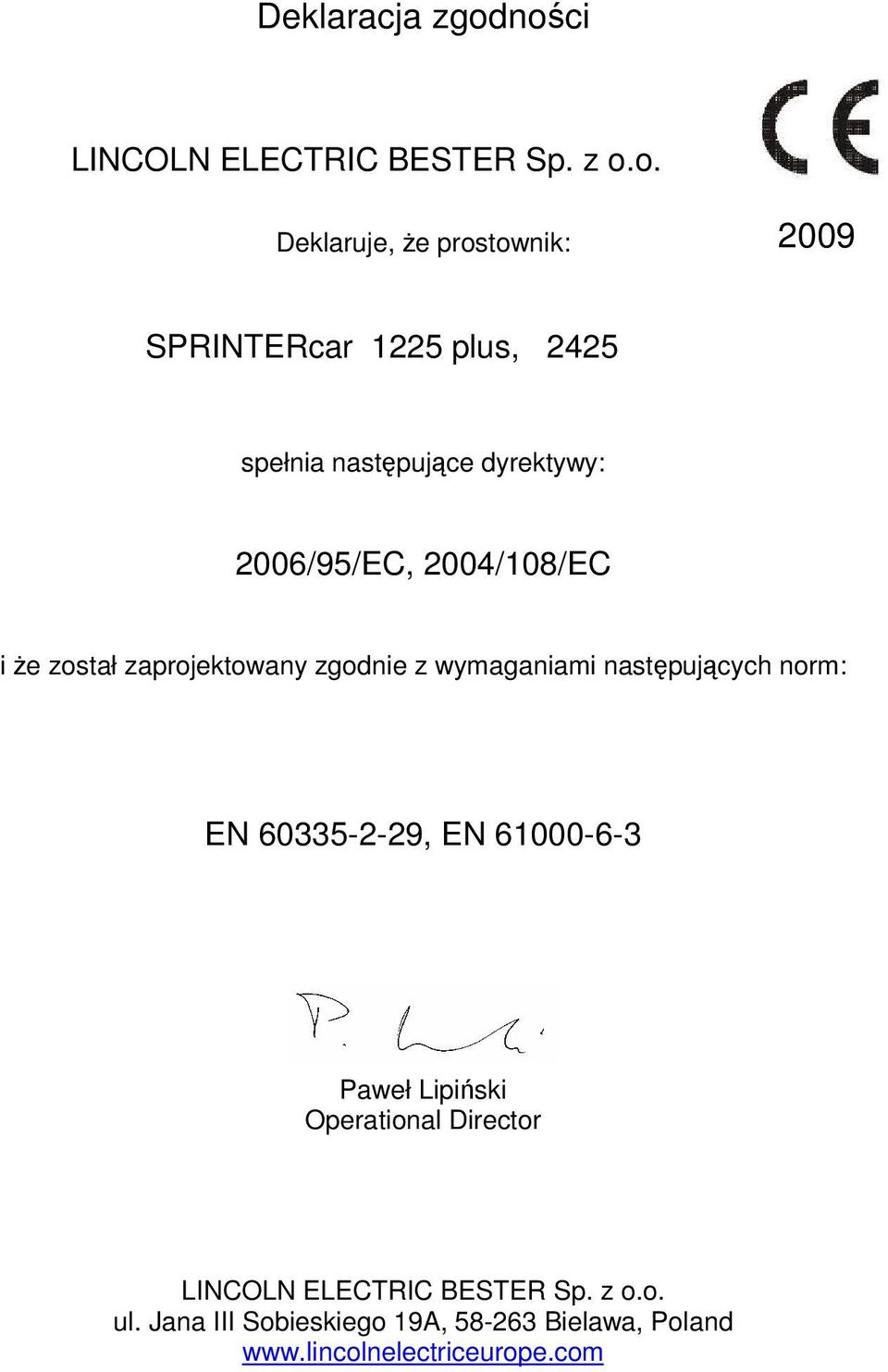 spełnia nastpujce dyrektywy: 2006/95/EC, 2004/108/EC i e został zaprojektowany zgodnie z wymaganiami