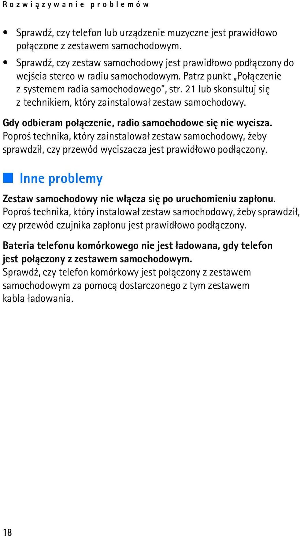 21 lub skonsultuj siê z technikiem, który zainstalowa³ zestaw samochodowy. Gdy odbieram po³±czenie, radio samochodowe siê nie wycisza.