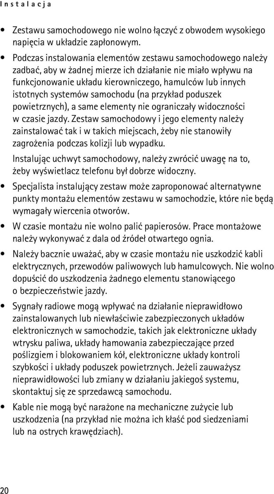 samochodu (na przyk³ad poduszek powietrznych), a same elementy nie ogranicza³y widoczno ci w czasie jazdy.