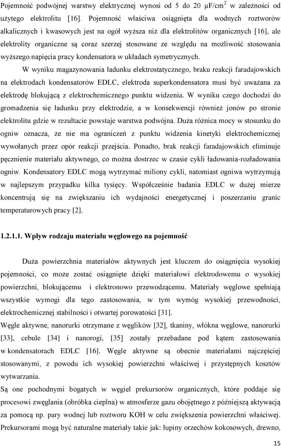 względu na możliwość stosowania wyższego napięcia pracy kondensatora w układach symetrycznych.