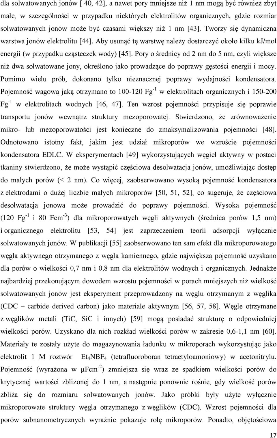 Pory o średnicy od 2 nm do 5 nm, czyli większe niż dwa solwatowane jony, określono jako prowadzące do poprawy gęstości energii i mocy.