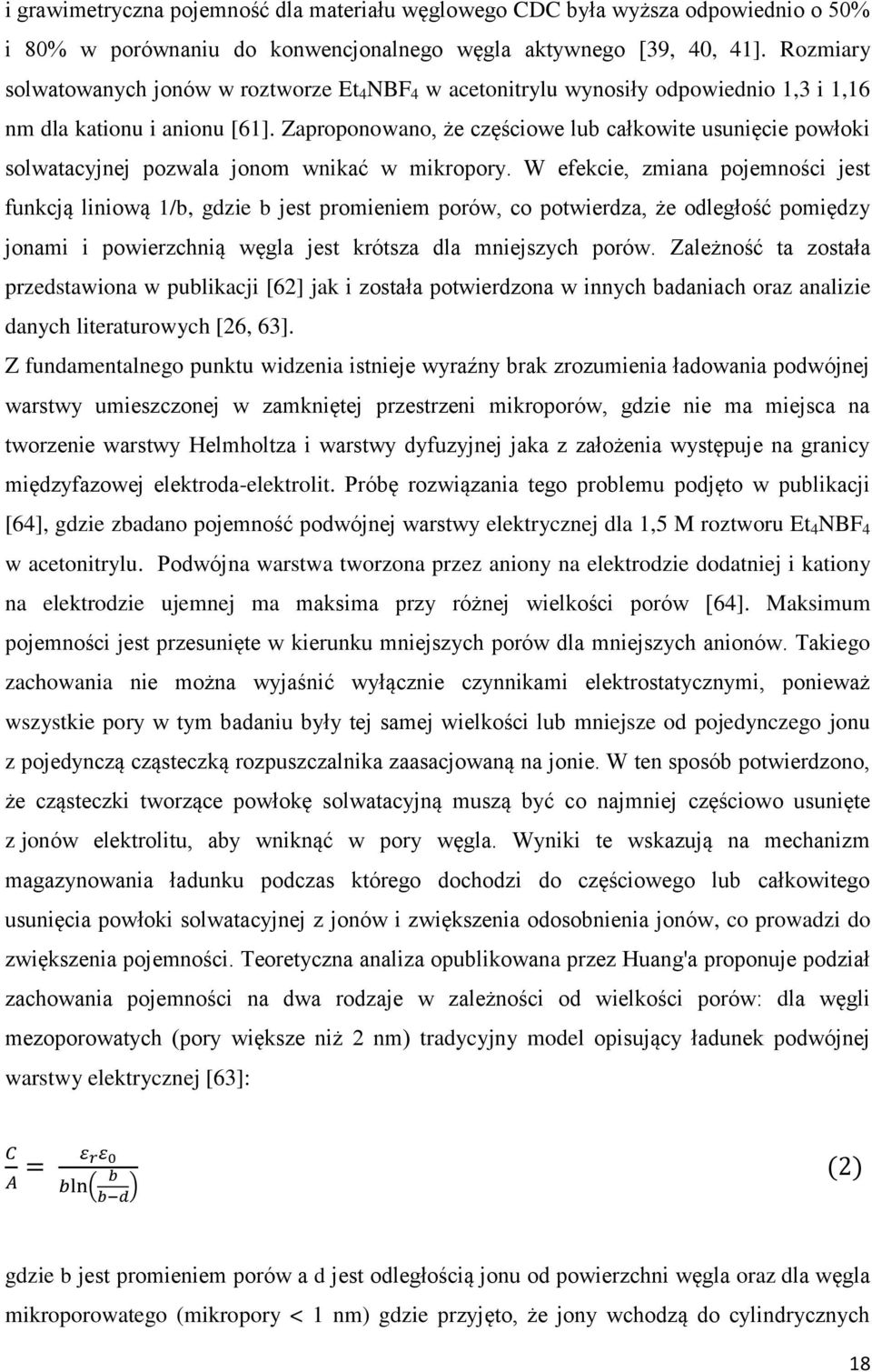 Zaproponowano, że częściowe lub całkowite usunięcie powłoki solwatacyjnej pozwala jonom wnikać w mikropory.