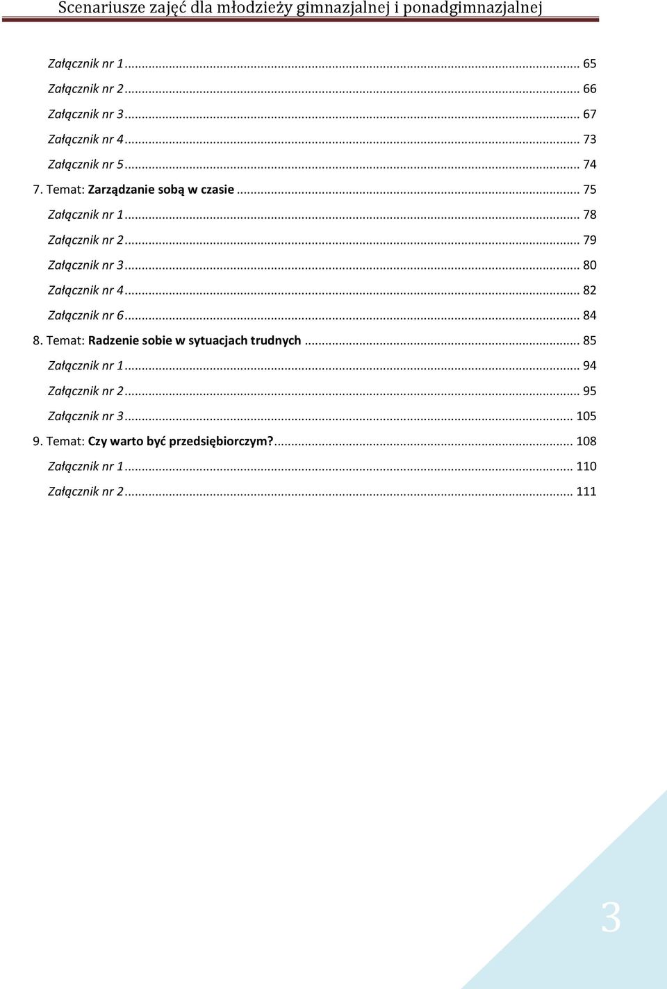 .. 82 Załącznik nr 6... 84 8. Temat: Radzenie sobie w sytuacjach trudnych... 85 Załącznik nr 1... 94 Załącznik nr 2.