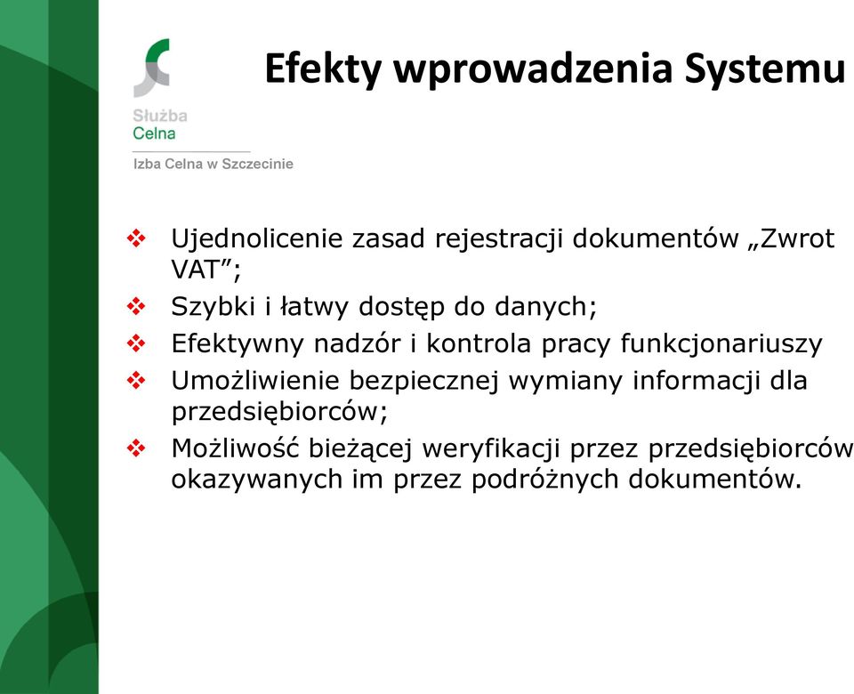 funkcjonariuszy Umożliwienie bezpiecznej wymiany informacji dla przedsiębiorców;