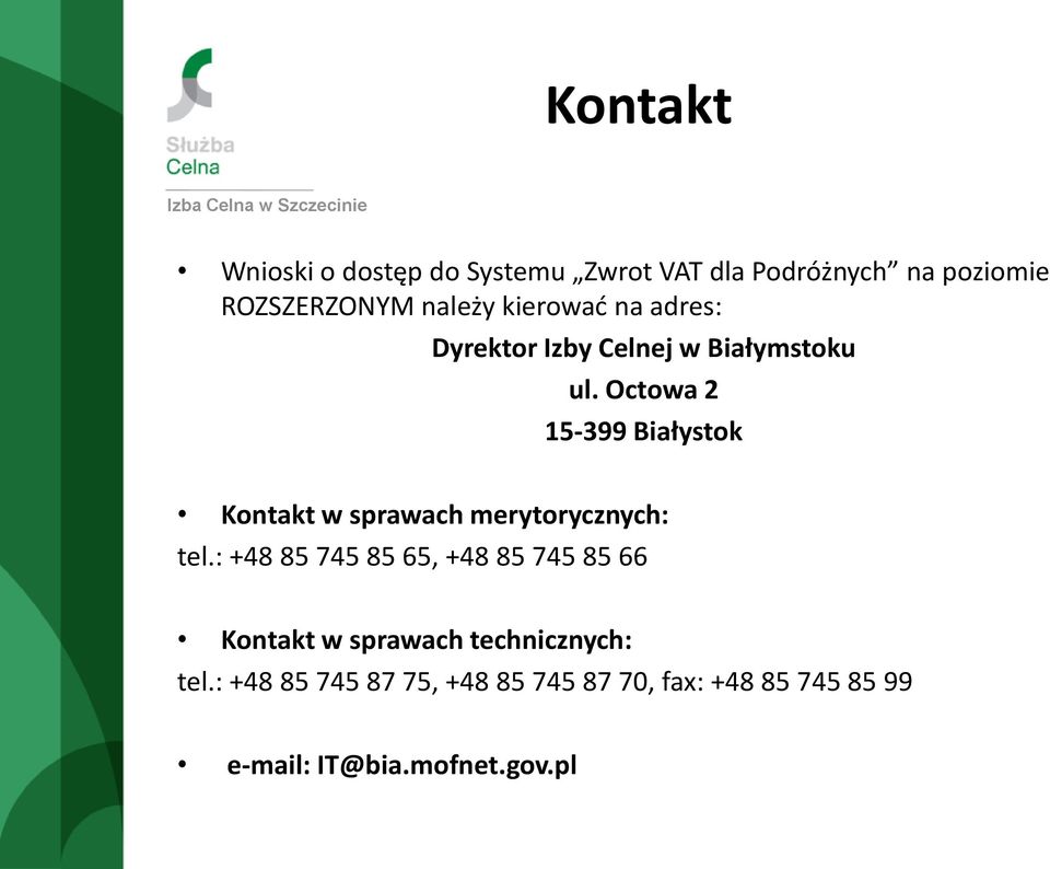 Octowa 2 15-399 Białystok Kontakt w sprawach merytorycznych: tel.