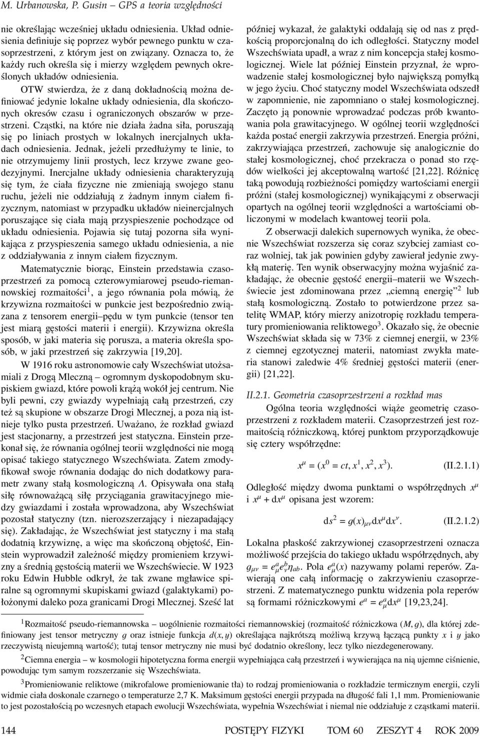 OTW stwierdza, że z daną dokładnośią można definiować jedynie lokalne układy odniesienia, dla skońzonyh okresów zasu i ogranizonyh obszarów w przestrzeni.