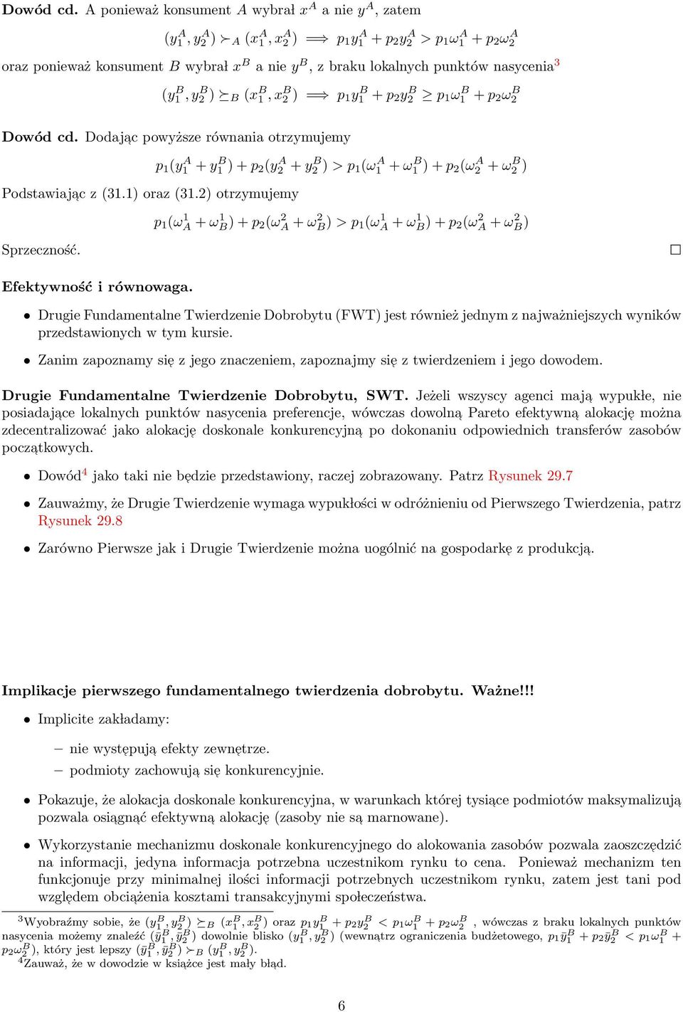 punktów nasycenia 3 (y1 B, y2 B ) B (x B 1, x B 2 ) = p 1 y1 B + p 2 y2 B p 1 ω1 B + p 2 ω2 B  Dodajac powyższe równania otrzymujemy Podstawiajac z (31.1) oraz (31.2) otrzymujemy Sprzeczność.