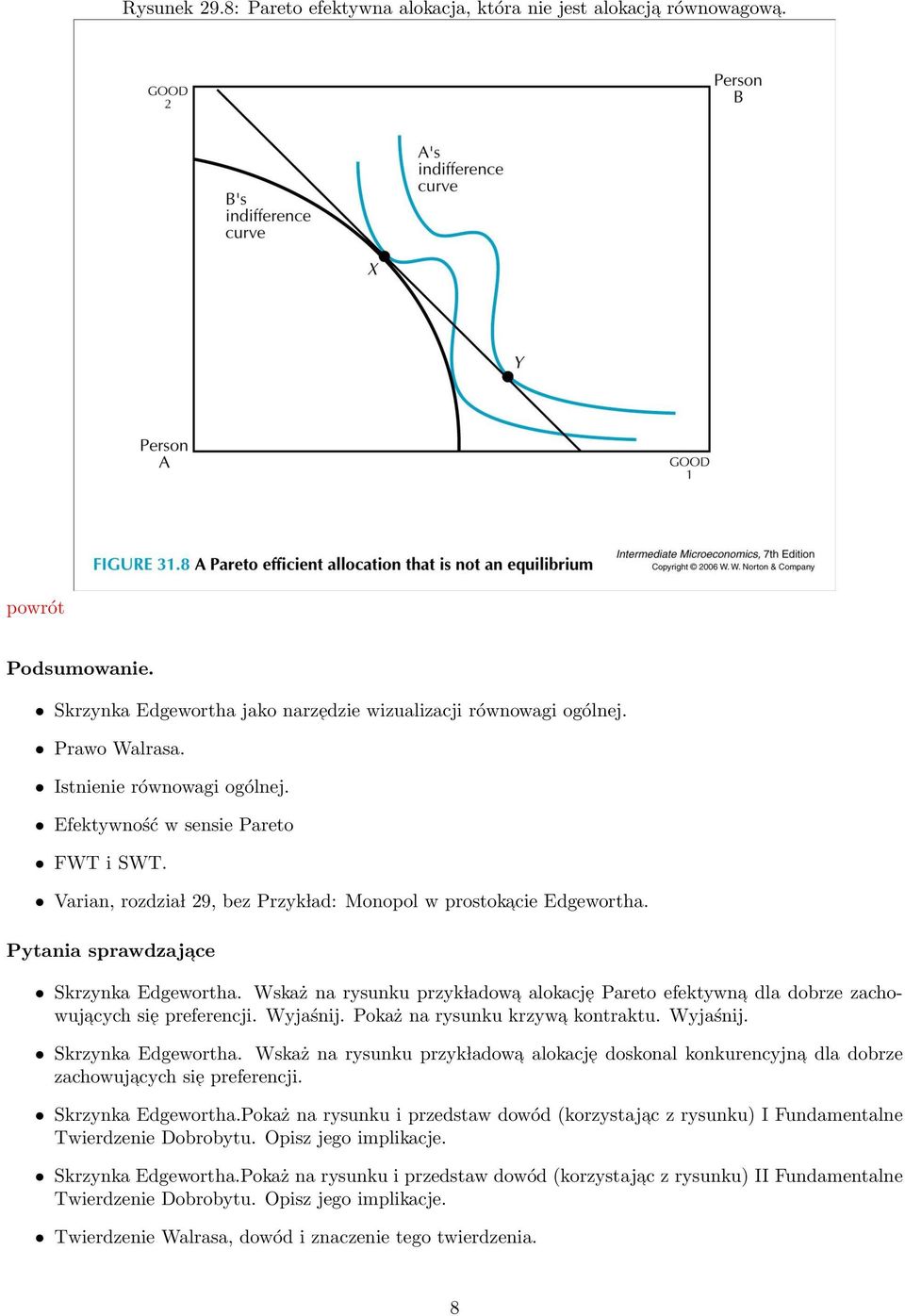 Wskaż na rysunku przyk ladowa alokacje Pareto efektywna dla dobrze zachowujacych sie preferencji. Wyjaśnij. Pokaż na rysunku krzywa kontraktu. Wyjaśnij. Skrzynka Edgewortha.