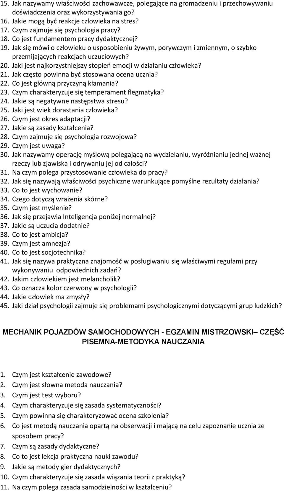 20. Jaki jest najkorzystniejszy stopień emocji w działaniu człowieka? 21. Jak często powinna być stosowana ocena ucznia? 22. Co jest główną przyczyną kłamania? 23.