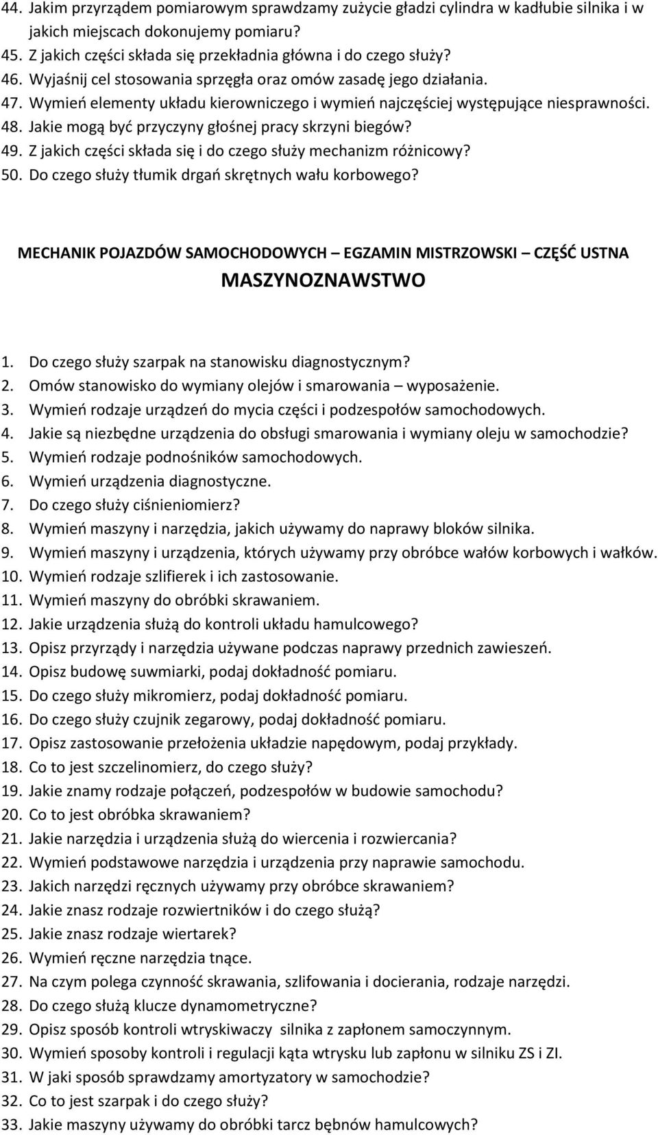 Jakie mogą być przyczyny głośnej pracy skrzyni biegów? 49. Z jakich części składa się i do czego służy mechanizm różnicowy? 50. Do czego służy tłumik drgań skrętnych wału korbowego?