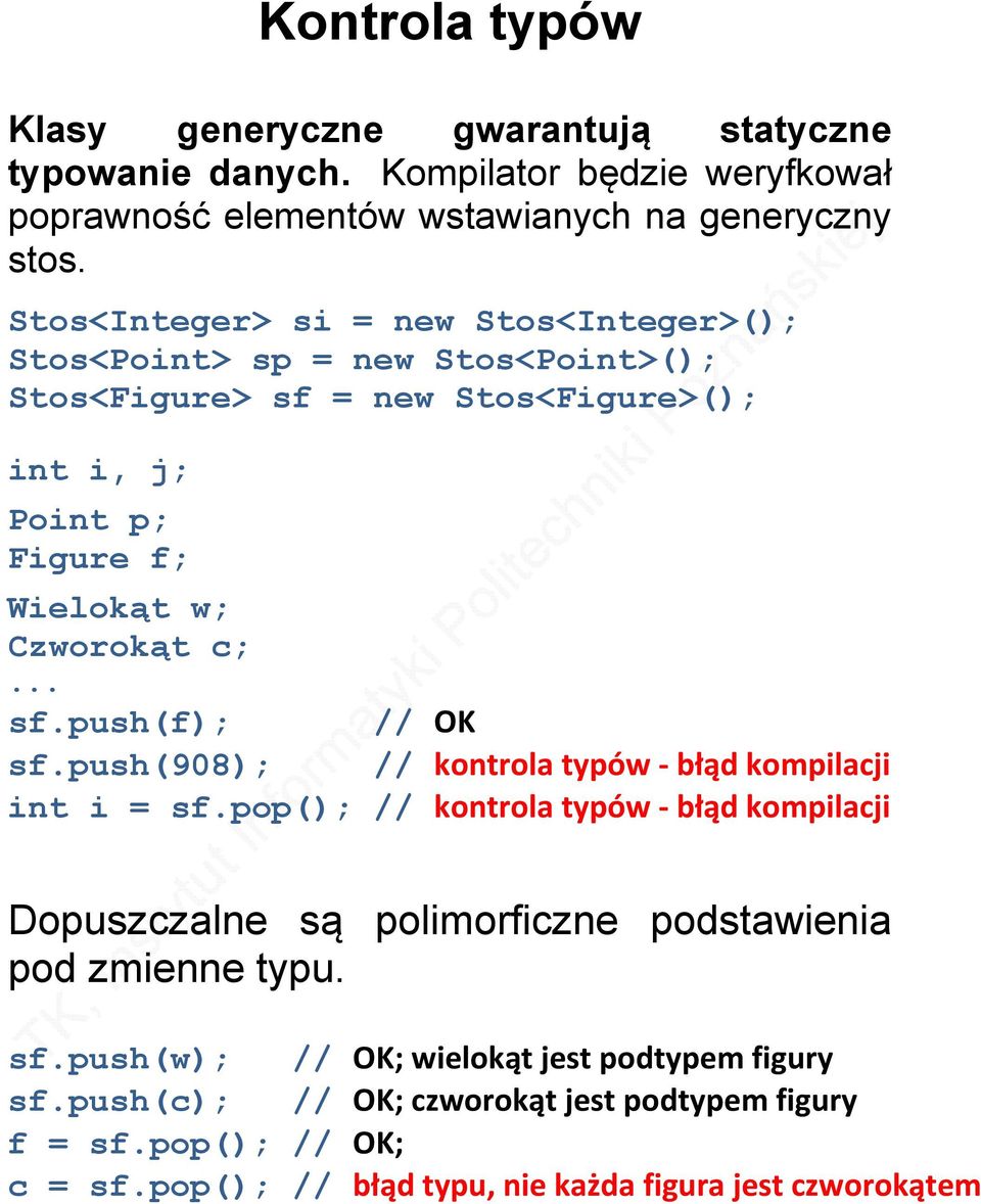 .. sf.push(f); // OK sf.push(908); // kontrola typów błąd kompilacji int i = sf.