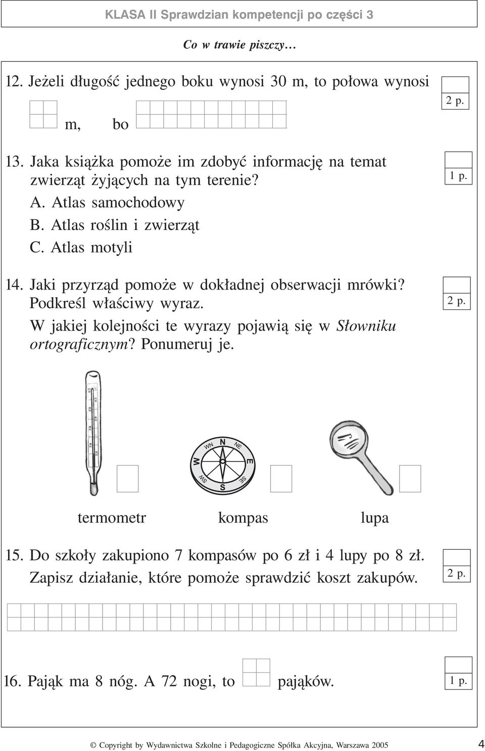 Jaki przyrząd pomoże w dokładnej obserwacji mrówki? Podkreśl właściwy wyraz. W jakiej kolejności te wyrazy pojawią się w Słowniku ortograficznym? Ponumeruj je.