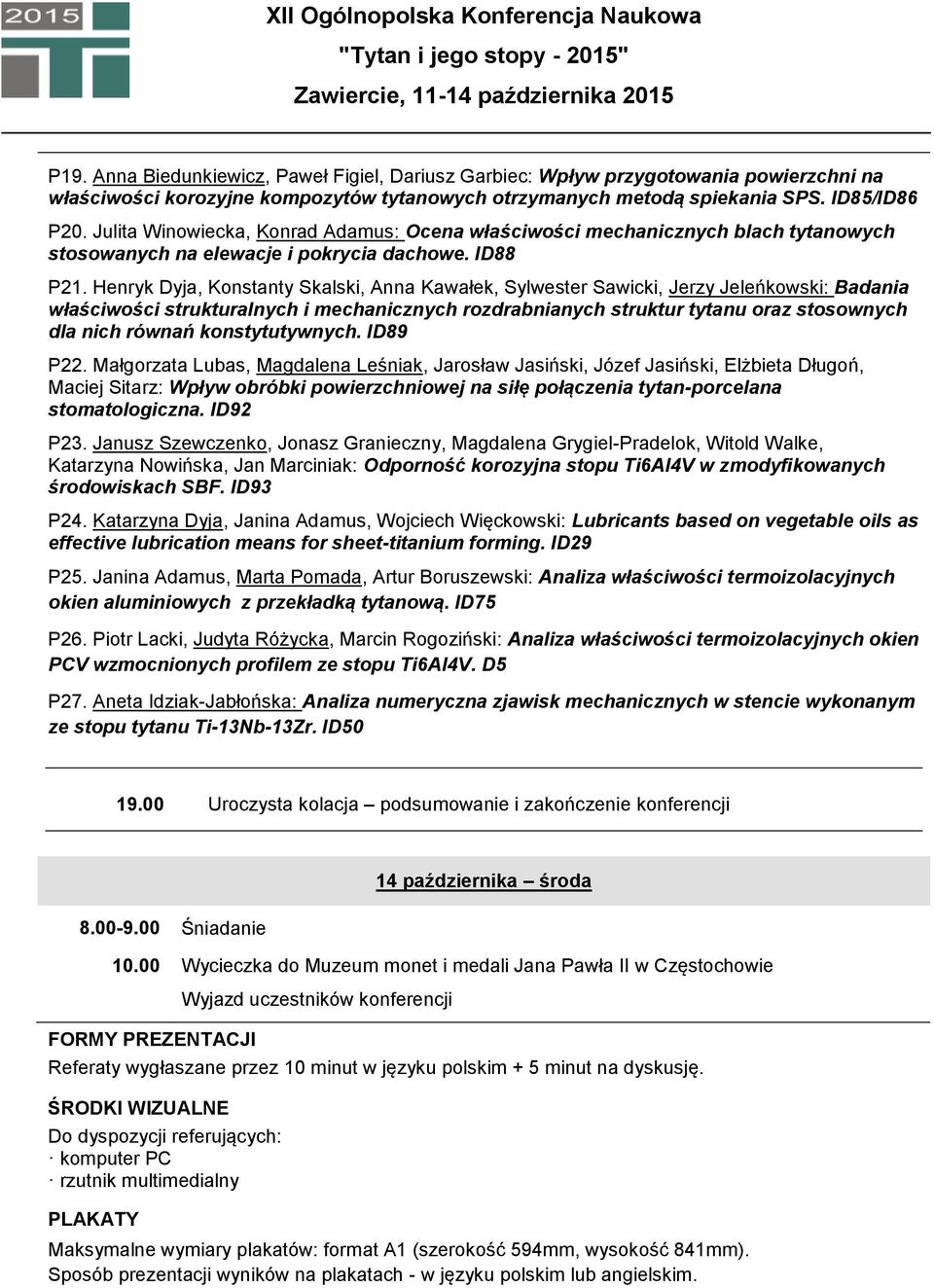 Henryk Dyja, Konstanty Skalski, Anna Kawałek, Sylwester Sawicki, Jerzy Jeleńkowski: Badania właściwości strukturalnych i mechanicznych rozdrabnianych struktur tytanu oraz stosownych dla nich równań