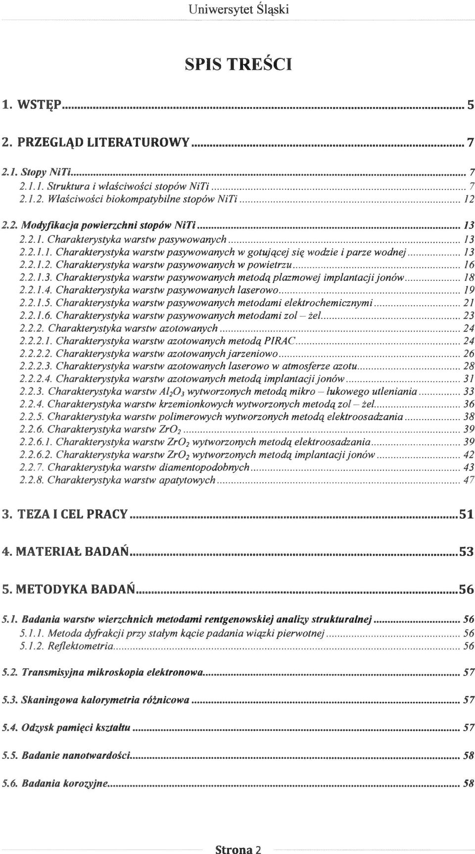 .. 16 2.2.1.3. Charakterystyka warstw pasywowanych metodą plazmowej implantacji jonów...18 2.2.1.4. Charakterystyka warstw pasywowanych laserowo... 19 2.2.1.5.