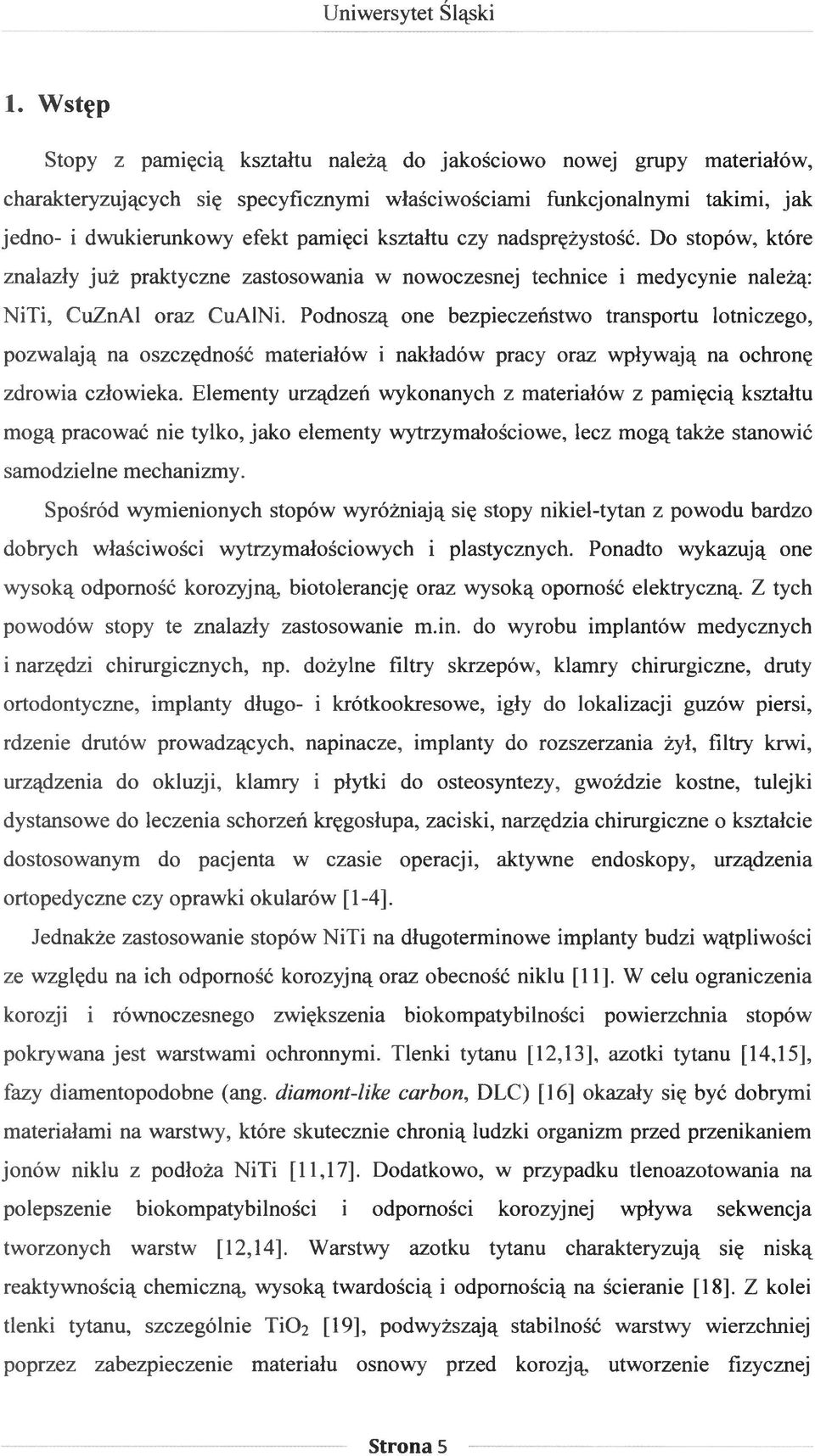 Podnoszą one bezpieczeństwo transportu lotniczego, pozwalają na oszczędność materiałów i nakładów pracy oraz wpływają na ochronę zdrowia człowieka.