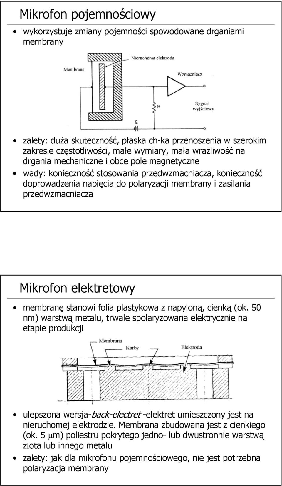 Mikrofon elektretowy membranę stanowi folia plastykowa z napyloną, cienką (ok.