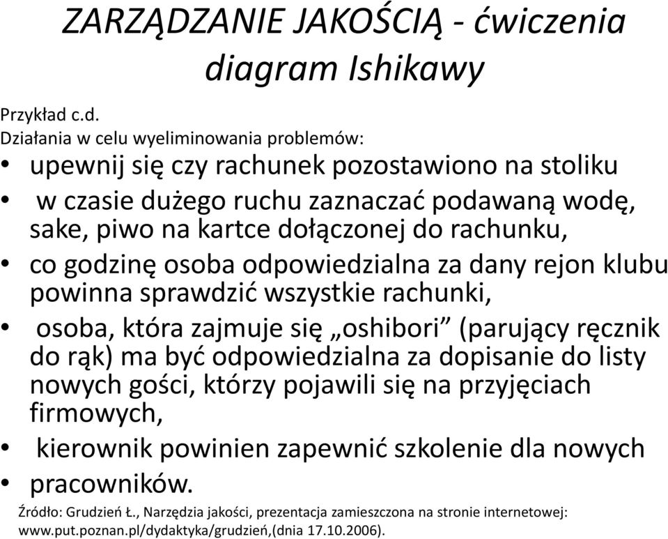 dołączonej do rachunku, co godzinę osoba odpowiedzialna za dany rejon klubu powinna sprawdzić wszystkie rachunki, osoba, która zajmuje się oshibori (parujący