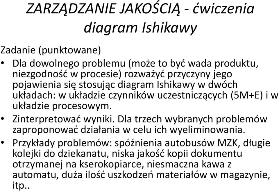 Dla trzech wybranych problemów zaproponować działania w celu ich wyeliminowania.