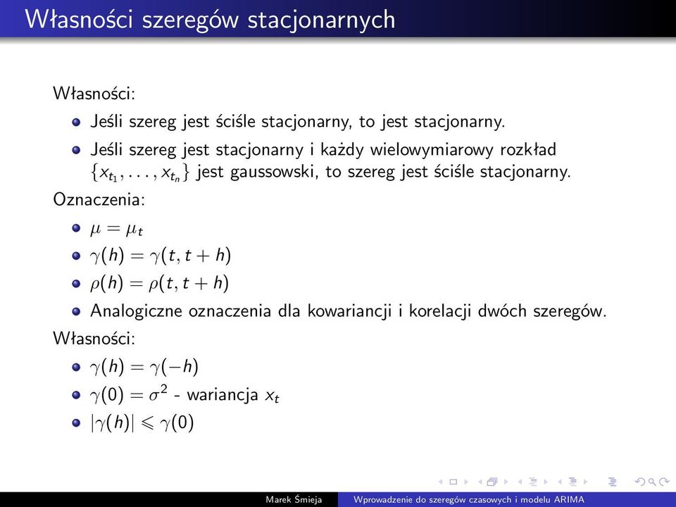 .., x tn } jest gaussowski, to szereg jest ściśle stacjonarny.