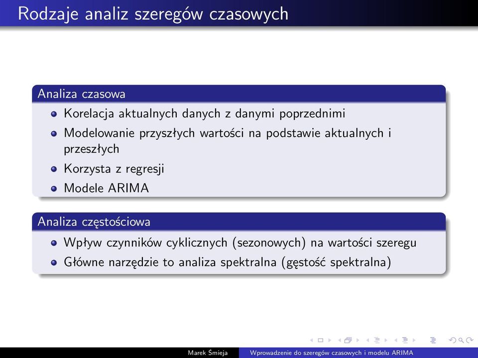 przeszłych Korzysta z regresji Modele ARIMA Analiza częstościowa Wpływ czynników