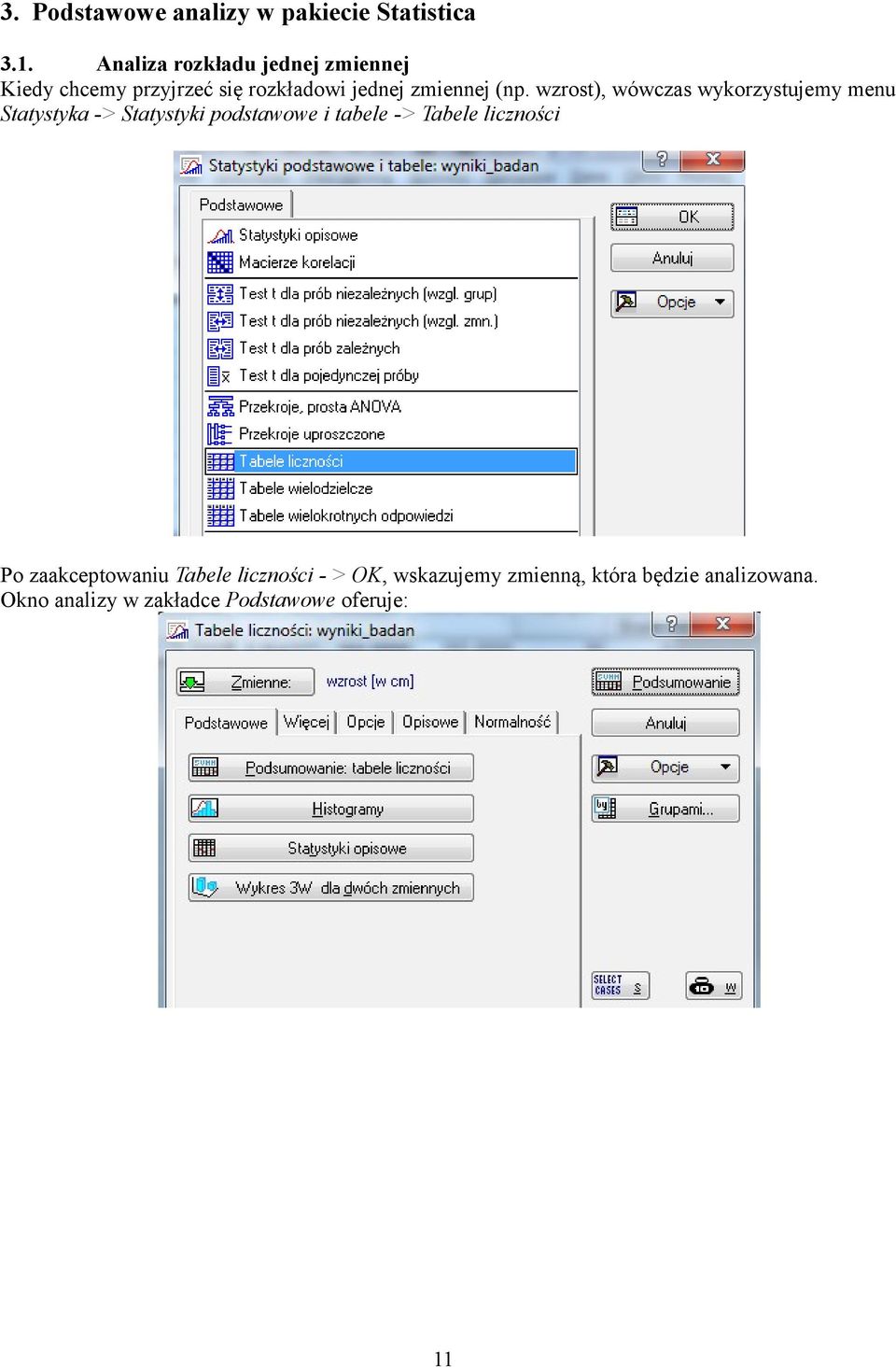 wzrost), wówczas wykorzystujemy menu Statystyka -> Statystyki podstawowe i tabele -> Tabele