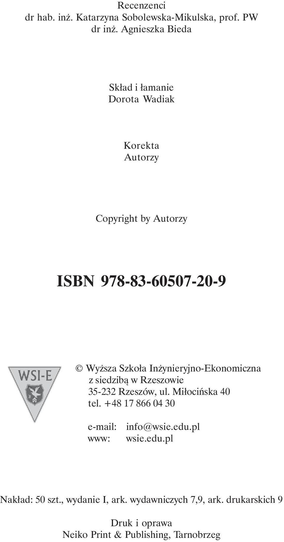 Szkoła Inżynieryjno-Ekonomiczna z siedzibą w Rzeszowie 35-232 Rzeszów, ul. Miłocińska 40 tel.