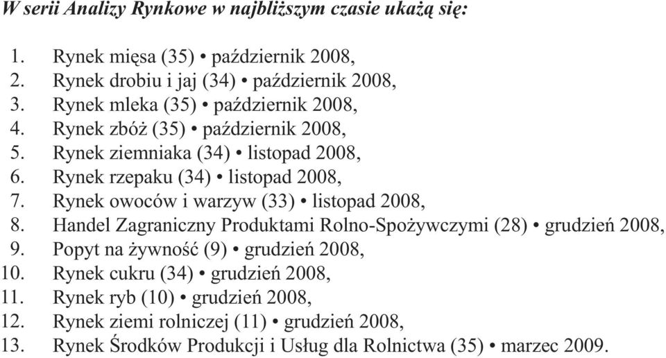 ziemniaka (34) listopad 2008, Rynek rzepaku (34) listopad 2008, Rynek owoców i warzyw (33) listopad 2008, Handel Zagraniczny Produktami Rolno-Spożywczymi