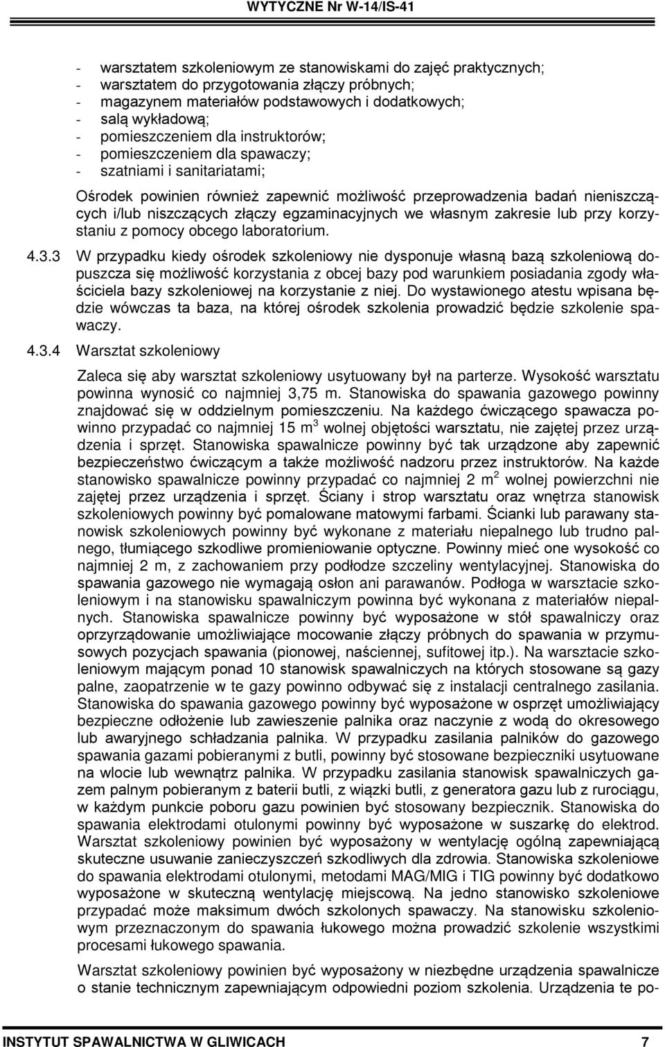 niszczących złączy egzaminacyjnych we własnym zakresie lub przy korzystaniu z pomocy obcego laboratorium. 4.3.