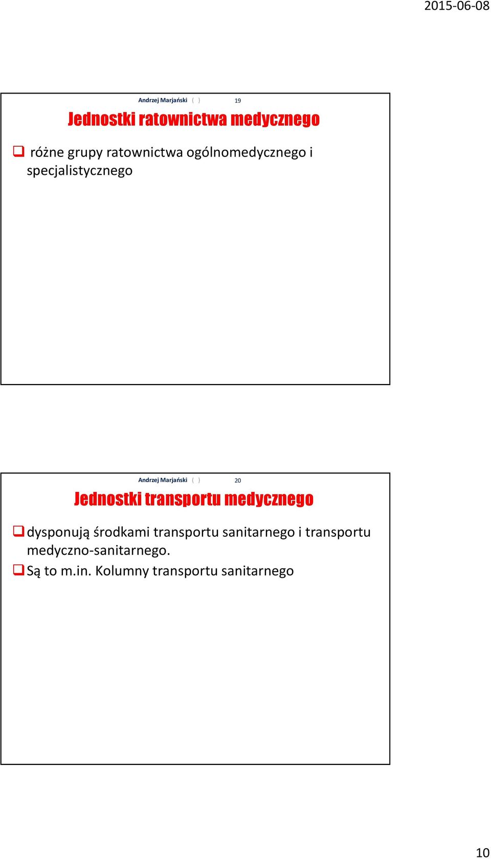 medycznego dysponują środkami transportu sanitarnego i