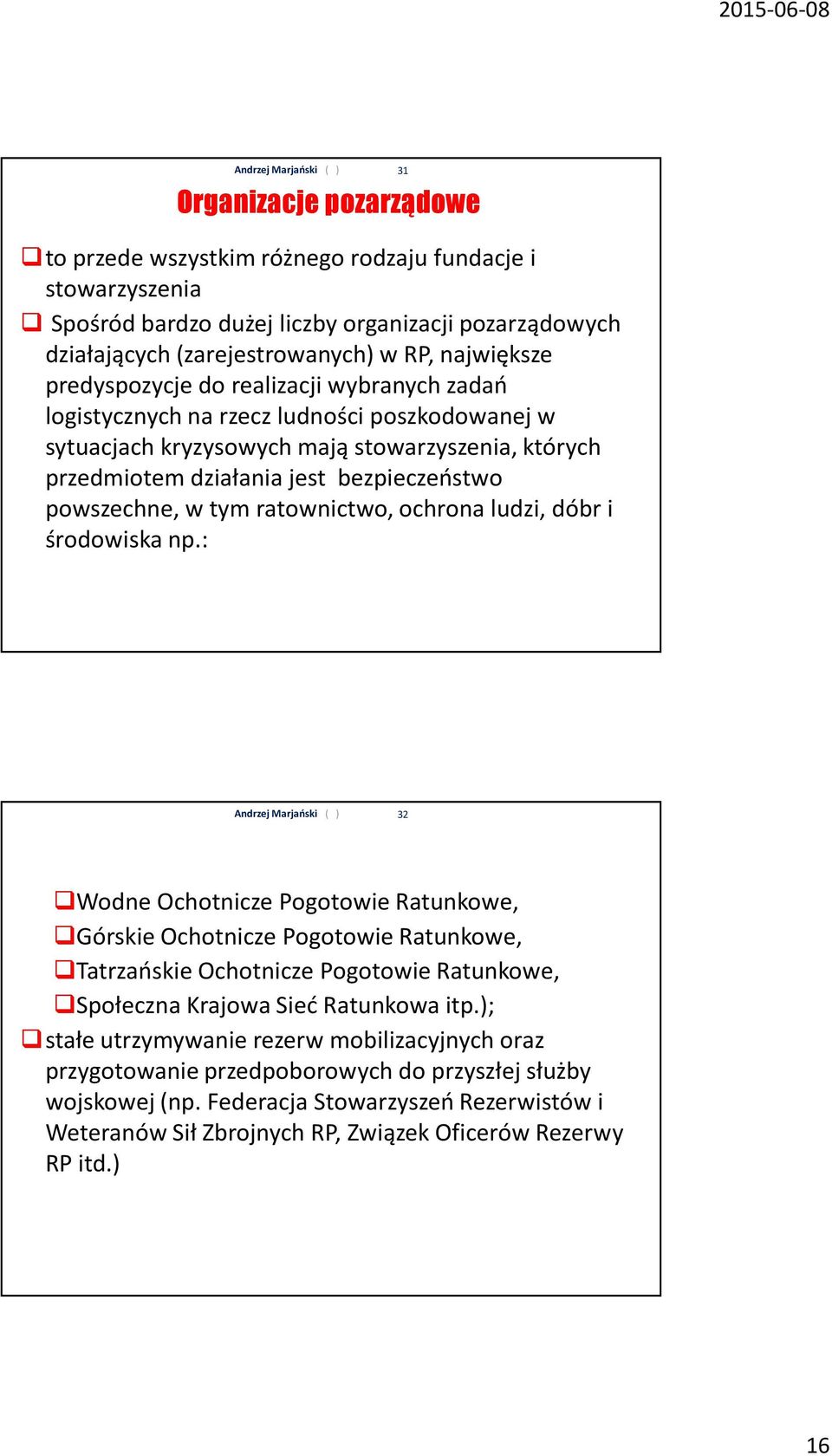 tym ratownictwo, ochrona ludzi, dóbr i środowiska np.