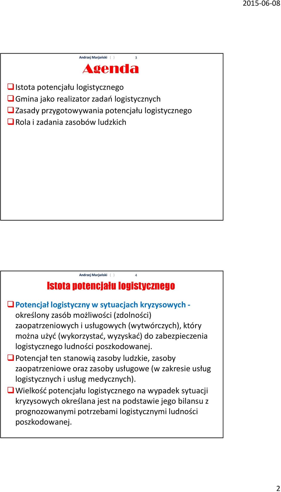 wyzyskać) do zabezpieczenia logistycznego ludności poszkodowanej.