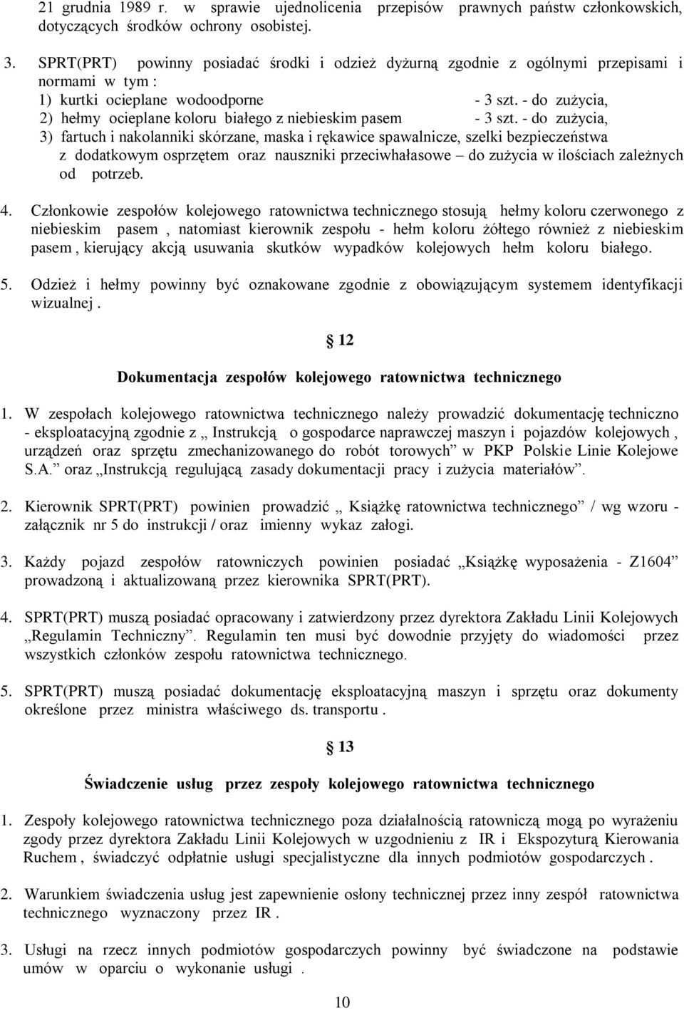 - do zużycia, 2) hełmy ocieplane koloru białego z niebieskim pasem - 3 szt.