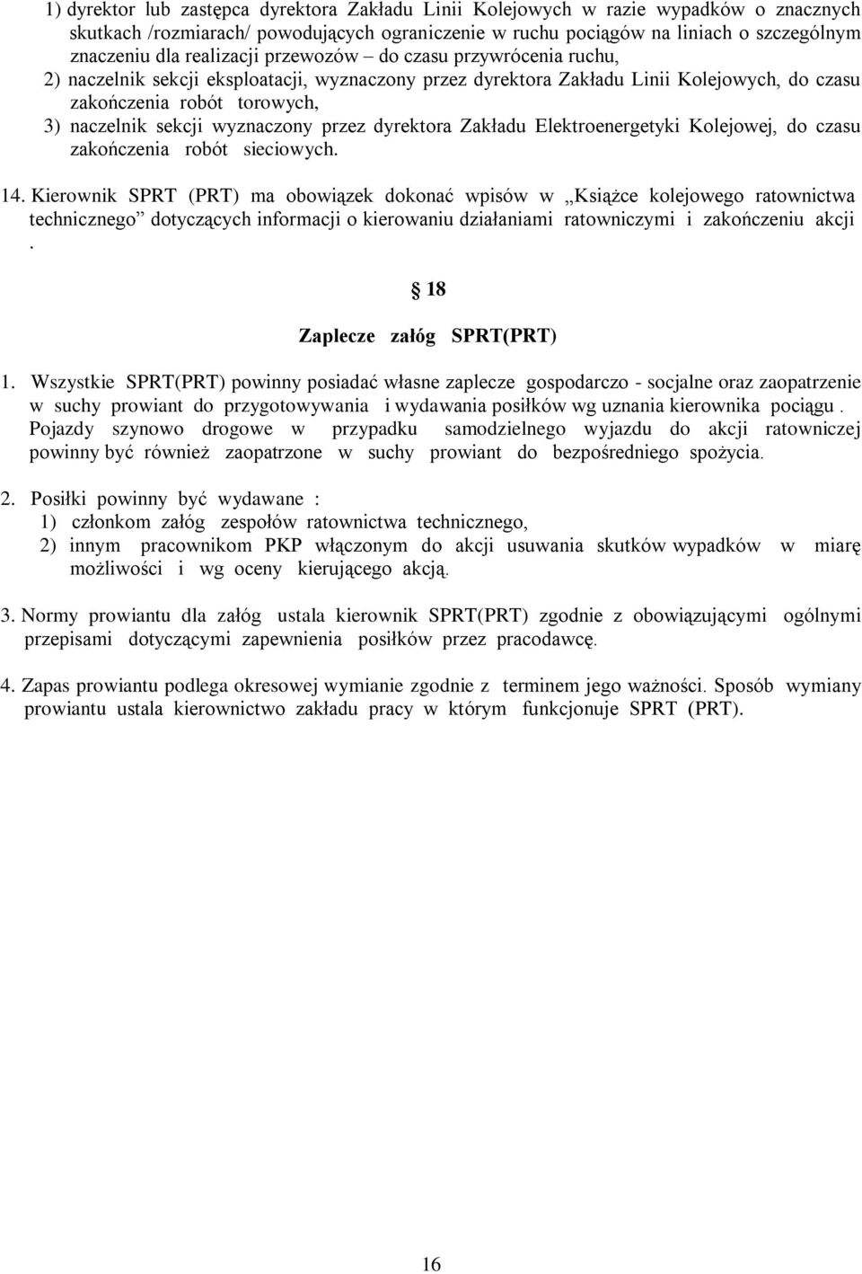 wyznaczony przez dyrektora Zakładu Elektroenergetyki Kolejowej, do czasu zakończenia robót sieciowych. 14.