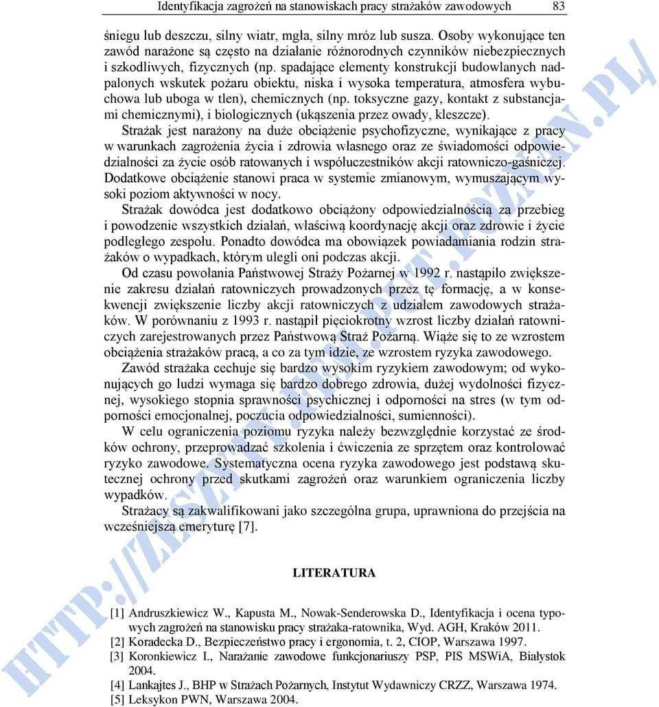 spadające elementy konstrukcji budowlanych nadpalonych wskutek pożaru obiektu, niska i wysoka temperatura, atmosfera wybuchowa lub uboga w tlen), chemicznych (np.