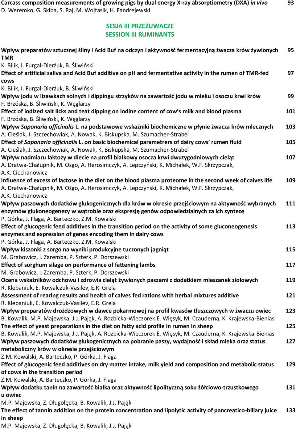 Śliwioski Effect of artificial saliva and Acid Buf additive on ph and fermentative activity in the rumen of TMR-fed cows K. Bilik, I. Furgał-Dierżuk, B.